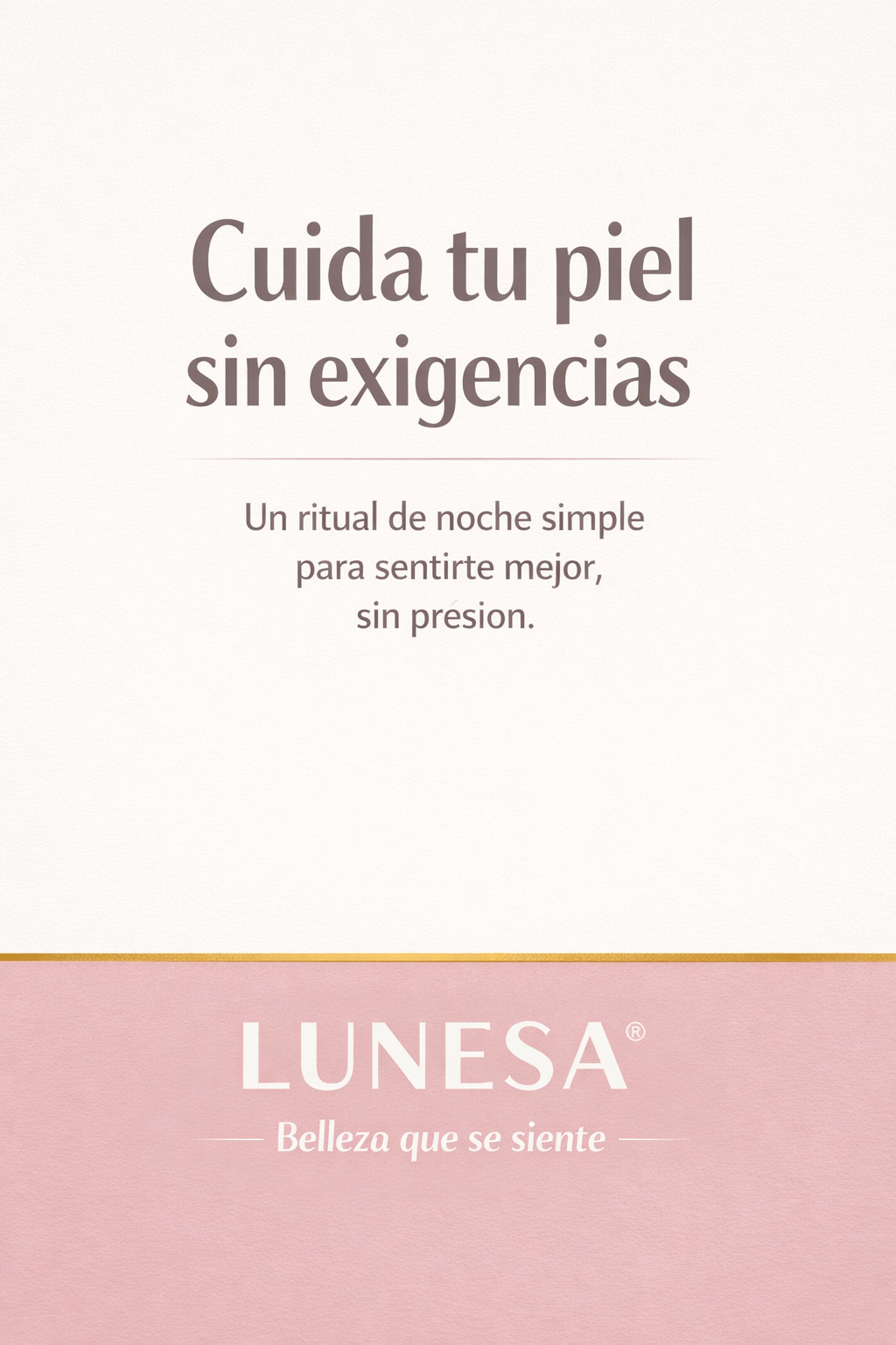 Cuida tu piel sin exigencias